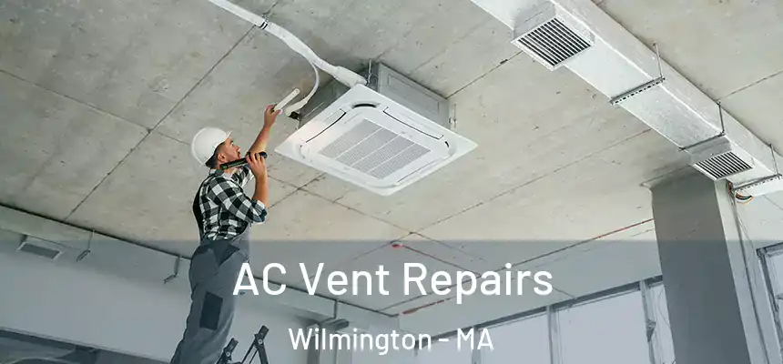  AC Vent Repairs Wilmington - MA