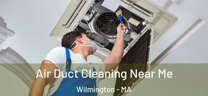 Air Duct Cleaning Near Me Wilmington - MA