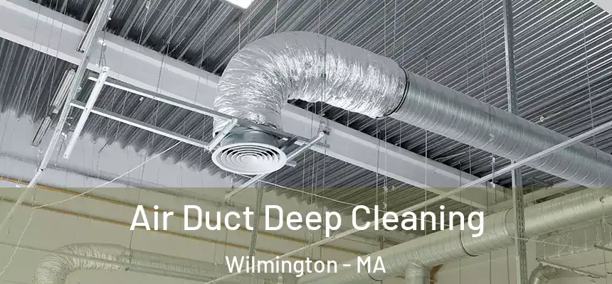  Air Duct Deep Cleaning Wilmington - MA