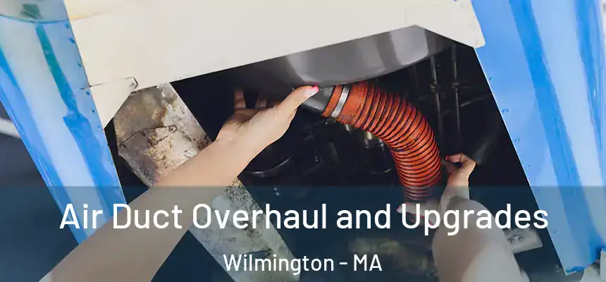  Air Duct Overhaul and Upgrades Wilmington - MA