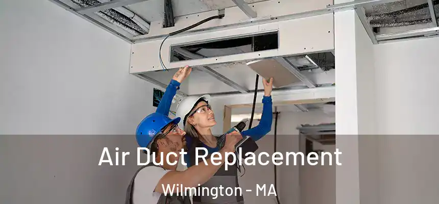  Air Duct Replacement Wilmington - MA