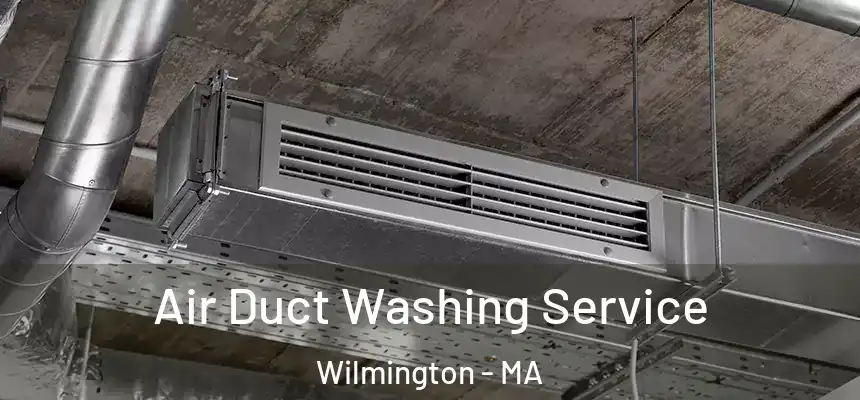  Air Duct Washing Service Wilmington - MA