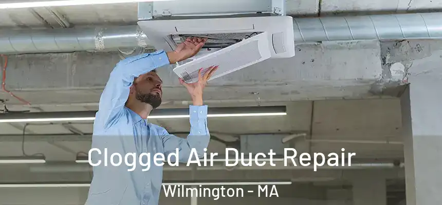  Clogged Air Duct Repair Wilmington - MA