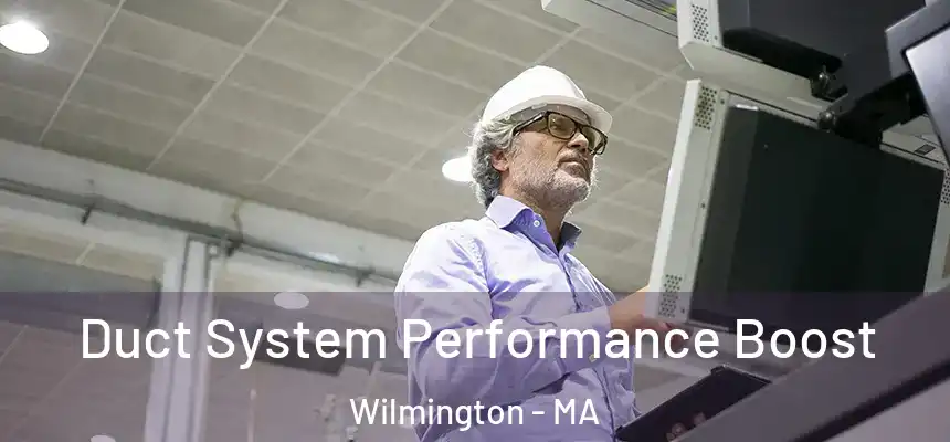  Duct System Performance Boost Wilmington - MA
