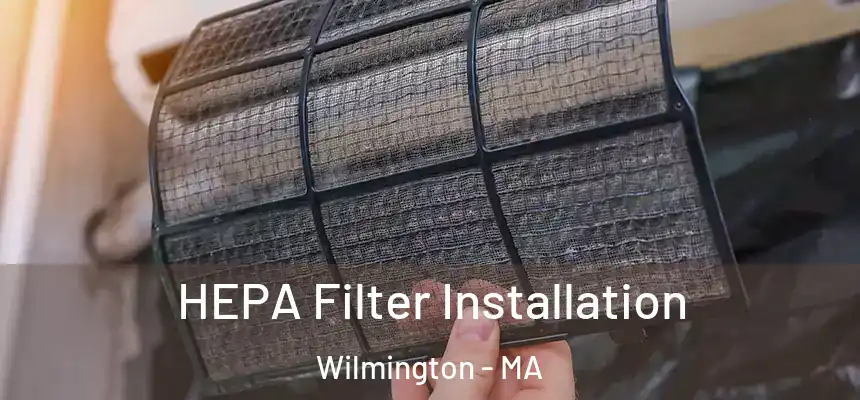  HEPA Filter Installation Wilmington - MA