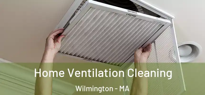 Home Ventilation Cleaning Wilmington - MA