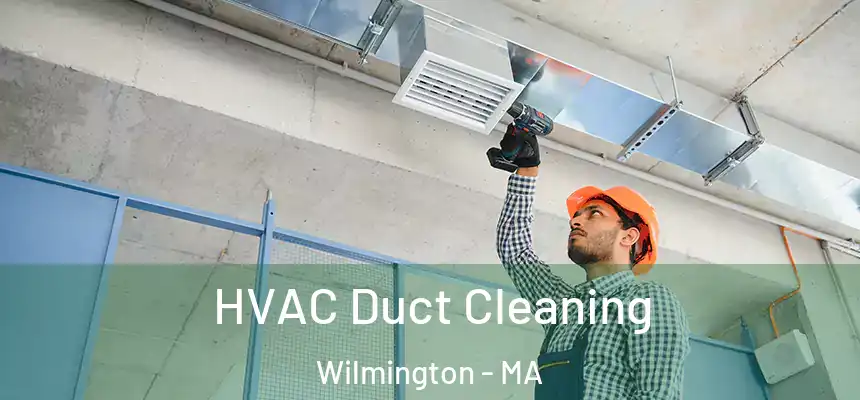  HVAC Duct Cleaning Wilmington - MA