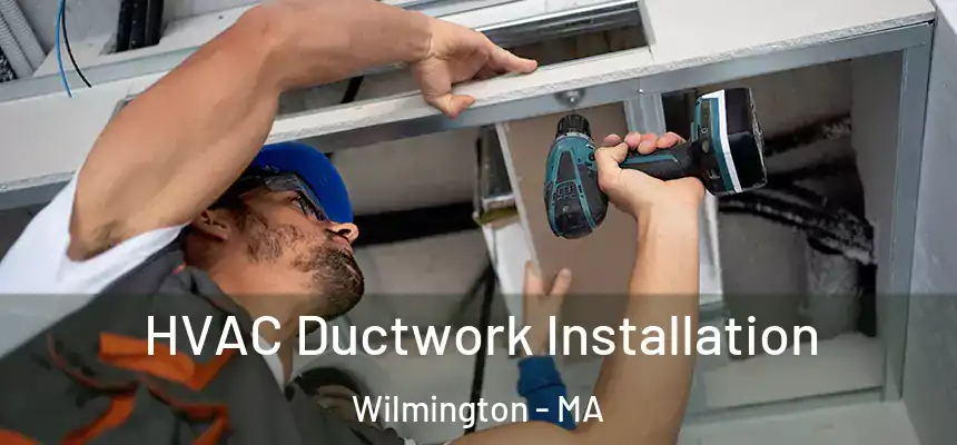  HVAC Ductwork Installation Wilmington - MA