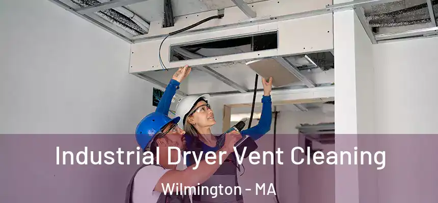  Industrial Dryer Vent Cleaning Wilmington - MA