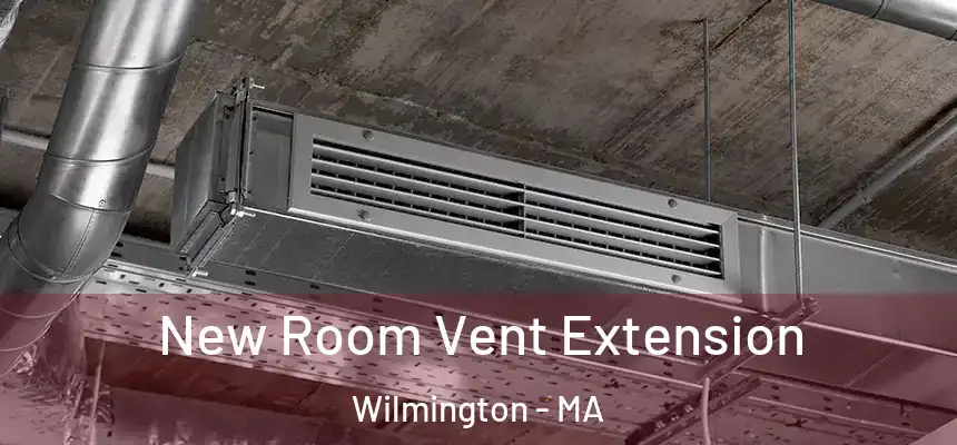  New Room Vent Extension Wilmington - MA