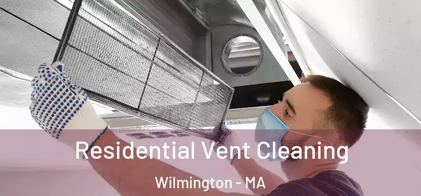  Residential Vent Cleaning Wilmington - MA