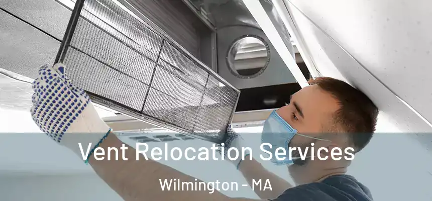  Vent Relocation Services Wilmington - MA